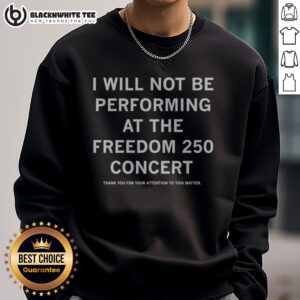 Pretty I Will Not Be Performing At The Freedom 250 Concert Text Design Sweatshirt in a casual setting