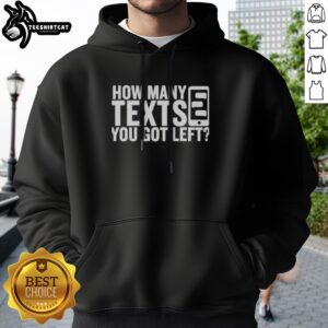 Official How Many Texts You Got Left Hoodie in a cozy setting, perfect for casual wear