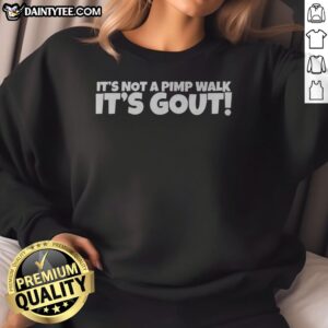Pretty It'S Not A Pimp Walk It'S Out Sweatshirt showcasing a comfortable and trendy fit.