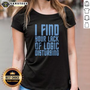 Official I Find Your Lack Of Logic Disturbing Blue Bold Text ladies shirt in a comfortable fit