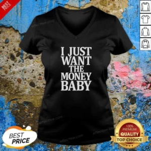 Funny I Just Want The Money Baby V-Neck Shirt