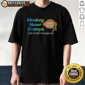 Top Monkey Never Cramps Life Is Full Of Surprises Shirt displayed on a neutral background