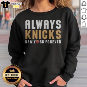 Good New York Knicks Forever Always Knicks NBA Champions 2026 Sweatshirt in navy blue, long-sleeve crewneck sweatshirt