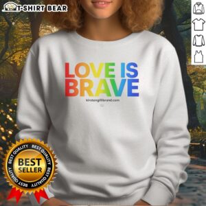 Good Kirsten Gillibrand Love Is Brave Kirsten G Brand Sweatshirt showcasing a cozy and inspiring design.