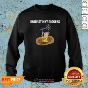 Premium I Hate Stinky Diggers Funny Humor Cartoon Sweatshirt