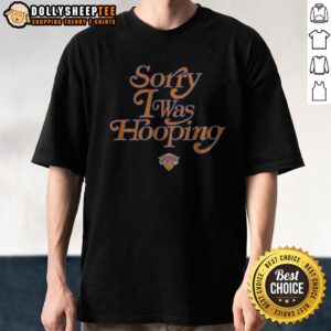 Pretty New York Knicks Sorry I Was Hooping