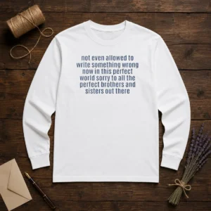 Top Not Even Allowed To Write Something Wrong Long Sleeve Shirt in black, front view with clear text print