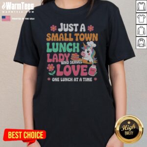 Awesome Unicorn Just A Small Town Lunch Lady WHO Serves Love One Lunch At A Time ladies tee displayed on a mannequin