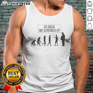 Nice Go Back We Screwed Up Tank top featuring a bold graphic design for casual wear.