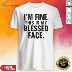 Top I'M Fine This Is My Blessed Face