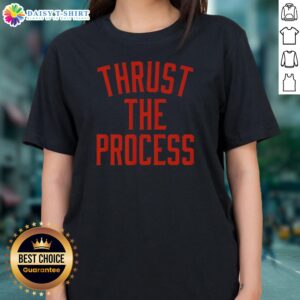 Good Trust The Process NBA Thrust The Process Philadelphia 76ers Ladies Shirt featuring vibrant team colors and logo