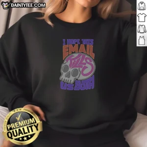 Official I Hope This Email Kill US Both Graphic Skull Sweatshirt in black, featuring a bold skull graphic on front