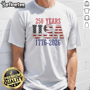 Good 250 Years USA 1776 2026 250th Anniversary American Flag