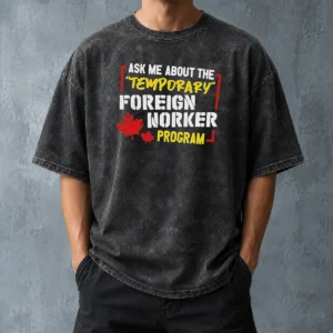 Premium Ask Me About The Temporary Foreign Worker Program Washed T-Shirt