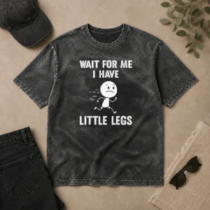 Good Wait For Me I Have Little Legs Running Man Washed T-Shirt
