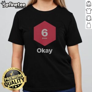 Pretty IGN Website Gaming Video Game Review Score Rating Critic Fan Meme Culture 6 Okay girlt shirt displayed on a neutral background.