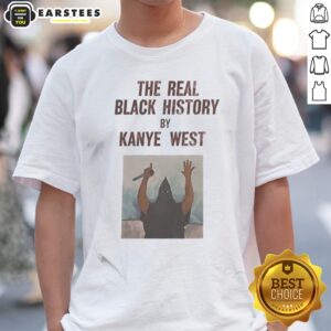 The Real Black History By Kanye West shirt displayed in a vibrant setting, showcasing its unique design.