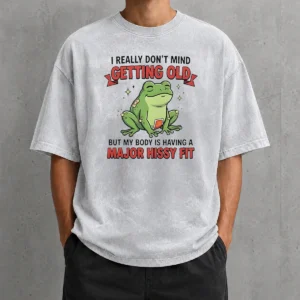Pretty Frog I Really Don'T Mind Getting Old But My Body Is Having A Major Hissy Fit Washed T-Shirt