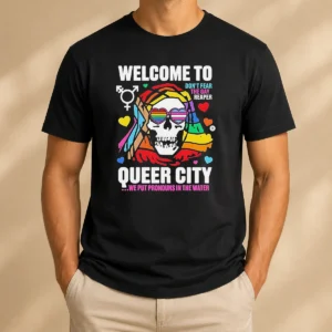 Original Welcome To Queer City Dont Fear The Gay Reaper We Put Pronouns In The Water
