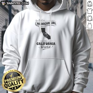 Pretty Just A Michigan Girl In A California World Hoodie in heather gray with front pocket and adjustable drawstring hood