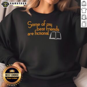 Official Some Of My Best Friends Are Fictional sweatshirt displayed on a neutral background