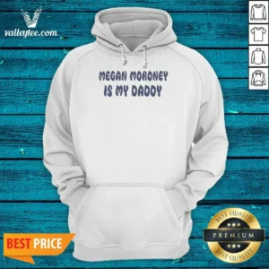 Funny Megan Moroney Is My Daddy Hoodie