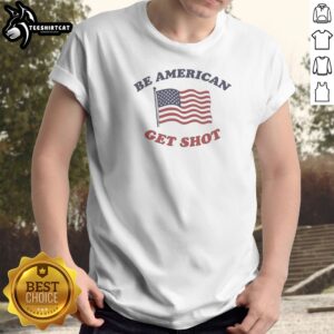 Be American Get Shot