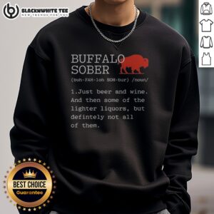 Good Buffalo Sober 1 Just Beer And Wine And Then Some Of The Lighter Liquors But Defintely Not All Of Them Sweatshirt in heather gray, front view