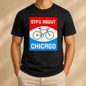 Pretty Stfu About Chicago Cycling Enthusiast Bicycle Lifestyle