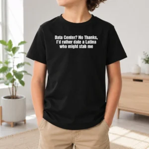 Top Data Center No Thanks ID Rather Date A Latina WHO Might Stab Me Kids T-Shirt