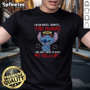 Nice Stitch I'M An Angel Honest The Horns Are Just There To Keep My Halo Up t shirt displayed on a neutral background