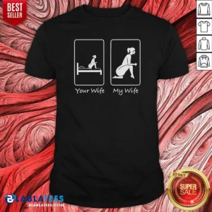 Official Your Wife My Wife Funny Bedroom Humor