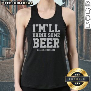 Hot I Will Drink Some Beer Dale Jr Download NASCAR Racing Tank top featuring a vibrant graphic design.