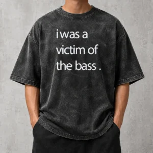 Top I Was A Victim Of The Bass Washed T-Shirt