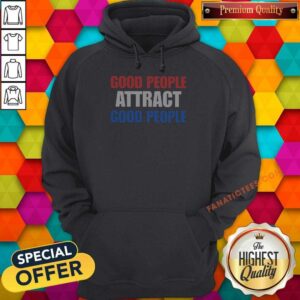 Pretty People Attract Good People Hoodie