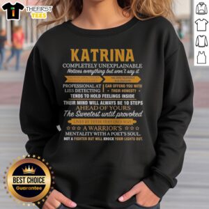 Hot Katrina Completely Unexplainable Notices Everything But Won't Say It Sweatshirt featuring a unique design and soft fabric.