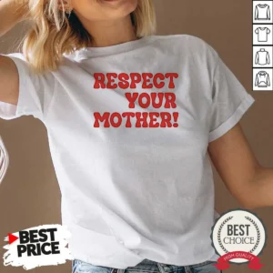 Hot Respect Your Mother V-Neck Shirt