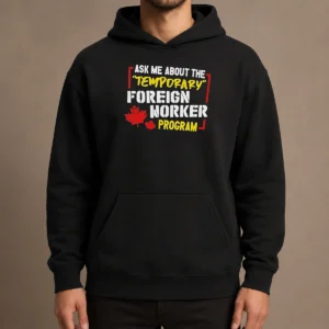 Premium Ask Me About The Temporary Foreign Worker Program Hoodie