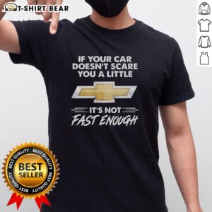 Official Chevrolet logo on a t-shirt with the phrase 'If Your Car Doesnt Scare You A Little, Its Not Fast Enough.'