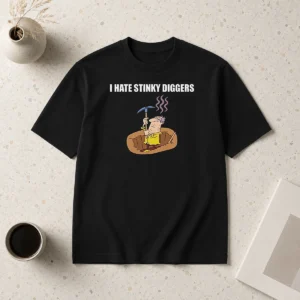 Pretty I Hate Stinky Diggers Funny Humor Cartoon
