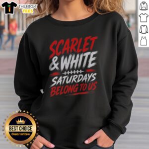 Top Game Day College Football Scarlet White Saturdays Belong To Us Sweatshirt displayed on a hanger against a neutral background.