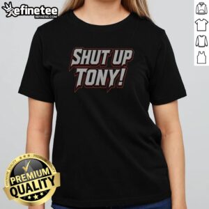 Official Shut Up Tony girlt shirt featuring a fun graphic design for casual wear.