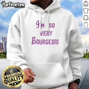 Original I'M So Very Bourgeois Hoodie in black with bold white text on front, comfortable pullover style