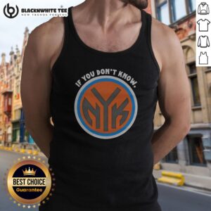 Official New York Knicks If You Don'T Know Now You Know Tank Top in vibrant blue with bold lettering