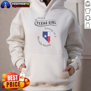 Awesome Just A Texas Girl Living In A Nevada World Map State Hoodie on hoodie