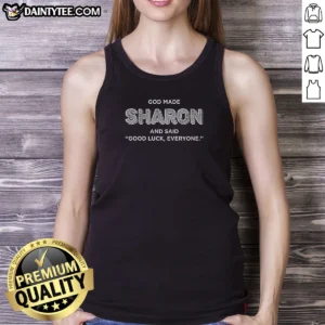 Premium God Made Sharon And Said Good Luck Everyone Tank Top
