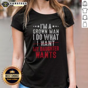 Funny Girl Dad I'M A Grown Man I Do What My Daughter Wants ladies shirt displayed on a neutral background
