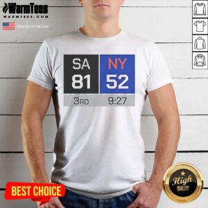 Pretty SA 81 NY 52 Third Quarter Scoreboard San Antonio Spurs Vs New York Knicks shirt on white background