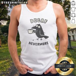 Top Decaf Nevermore Tank top featuring a unique and artistic design for coffee lovers