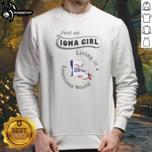 Hot Just An Iowa Girl Living In A Louisiana World Sweatshirt featuring a cozy fit and vibrant design